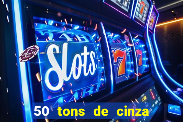 50 tons de cinza filme completo drive